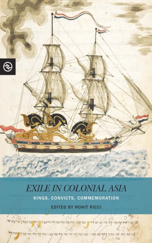 Exile in Colonial Asia: Kings, Convicts, Commemoration