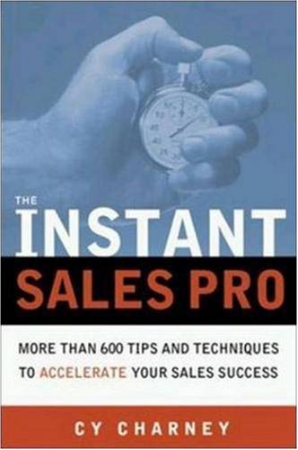 The Instant Sales Pro: More than 600 Tips and Techniques to Accelerate Your Sales Success