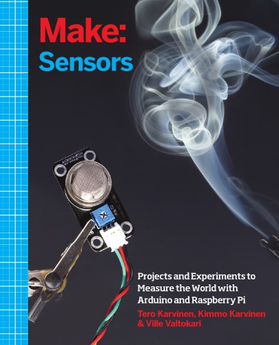 Sensors: Projects and Experiments to Measure the World with Arduino and Raspberry Pi