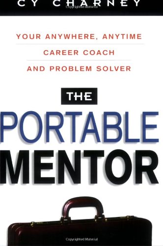 The Portable Mentor: Your Anywhere, Anytime Career Coach and Problem Solver