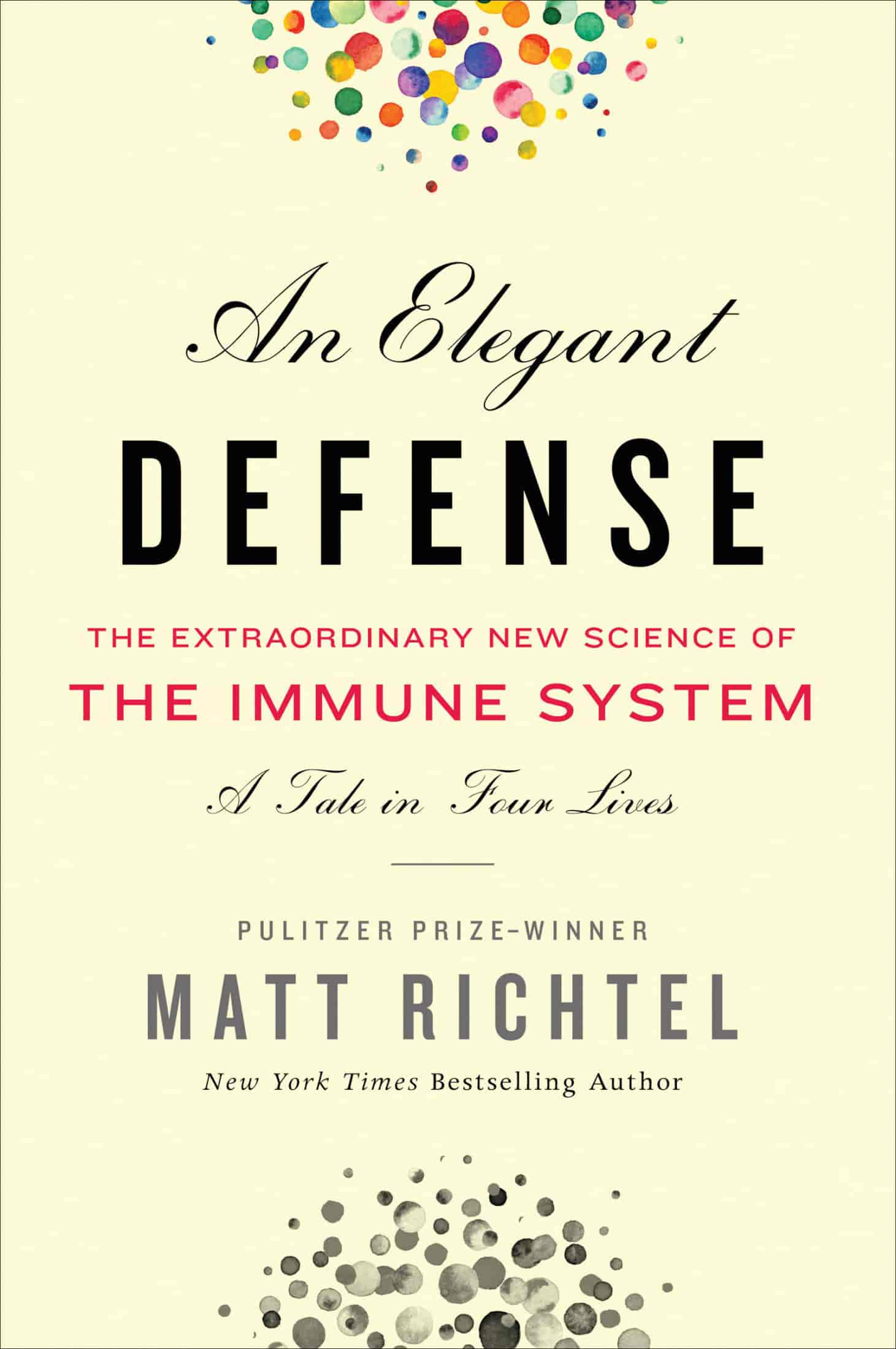 Elegant Defense : The Extraordinary New Science of the Immune System, a Tale in Four Lives