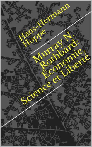 Murray N. Rothbard : Science, Économie et Liberté