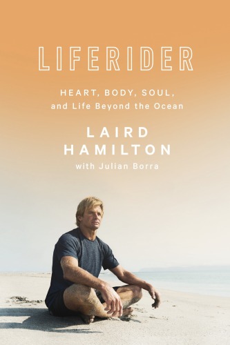 Liferider: Heart, Body, Soul, and Life Beyond the Ocean