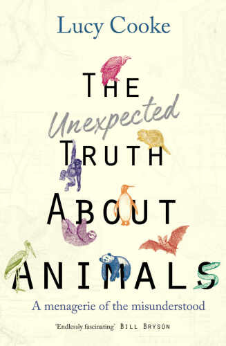 The Unexpected Truth about Animals: Stoned Sloths, Lovelorn Hippos, and Other Wild Tales