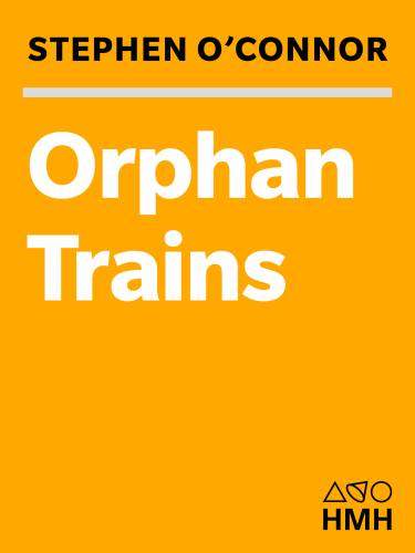 Orphan Trains: The Story of Charles Loring Brace and the Children He Saved and Failed