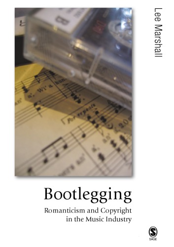 Bootlegging: Romanticism and Copyright in the Music Industry