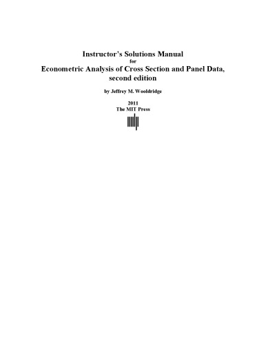 Instructor’s solutions manual for Econometric analysis of cross section and panel data, second edition