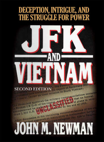 JFK and Vietnam: Deception, Intrigue, and the Struggle for Power