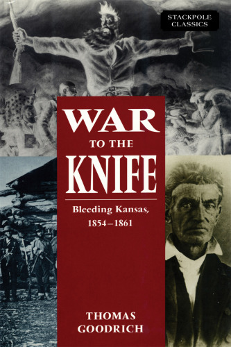 War to the Knife: Bleeding Kansas, 1854-1861