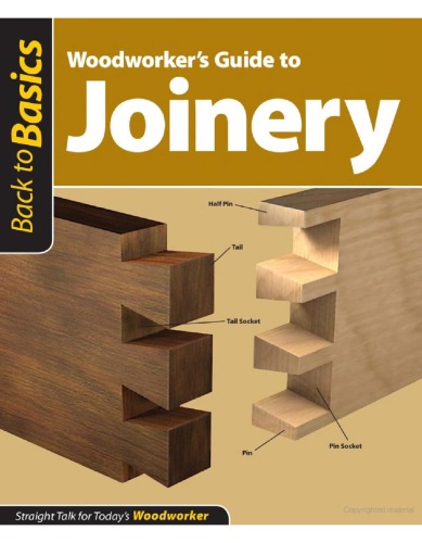 Woodworker’s Guide to Joinery: Straight Talk for Today’s Woodworker