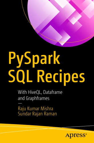 PySpark SQL Recipes: With HiveQL, Dataframe and Graphframes