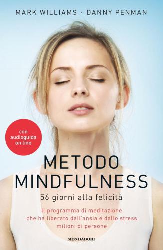 Metodo Mindfulness. 56 giorni alla felicità