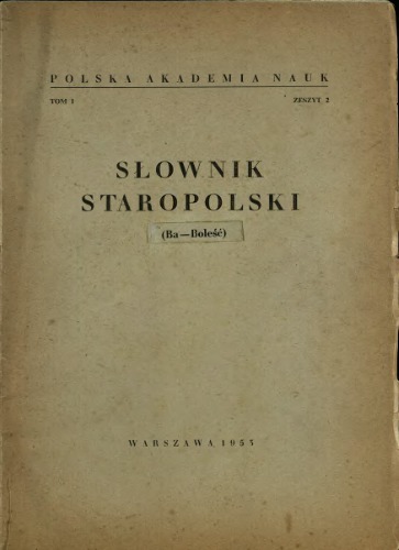 Słownik staropolski. T. 1-2 (Ba-Boleść)