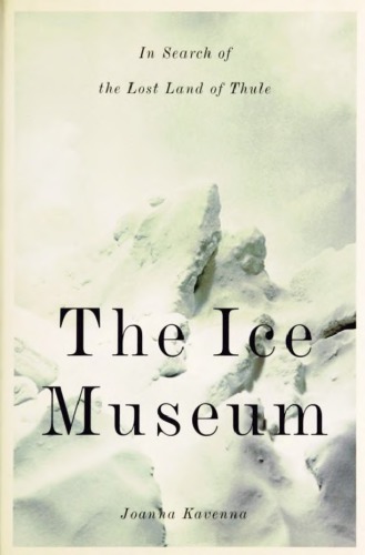 The Ice Museum: In Search of the Lost Land of Thule