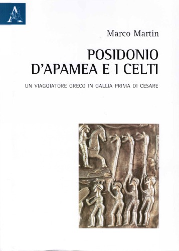 Posidonio d’Apamea e i Celti. Un viaggiatore greco in Gallia prima di Cesare