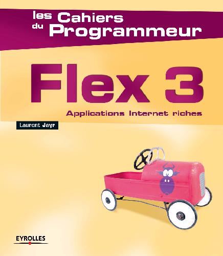 Les cahiers du programmeur - Flex 3