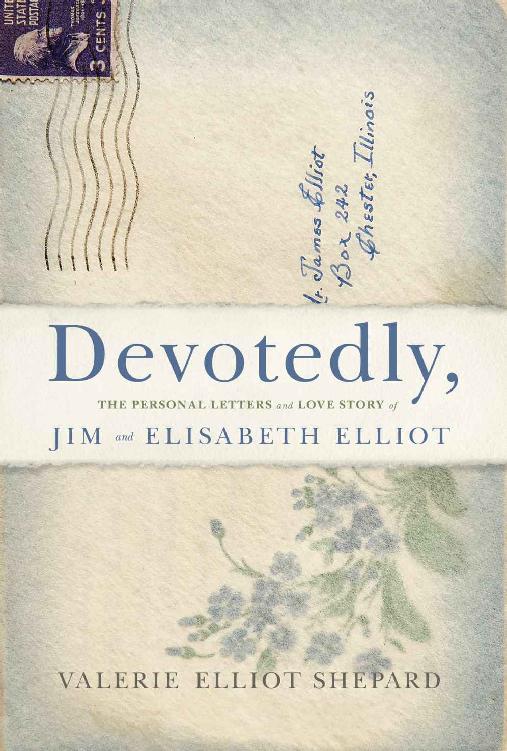 Devotedly: The Personal Letters and Love Story of Jim and Elisabeth Elliot