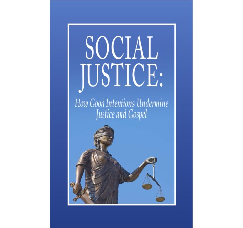 Social Justice: How Good Intentions Undermine Justice and Gospel