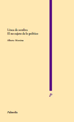 Línea de sombra: el no sujeto de lo político