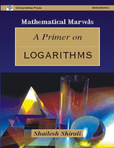 A Primer on Logarithms by Shailesh Shirali Mathematical Marvels Universities Press