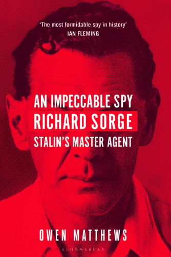 An Impeccable Spy: Richard Sorge, Stalin’s Master Agent