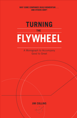 Turning the Flywheel: A Monograph to Accompany Good to Great