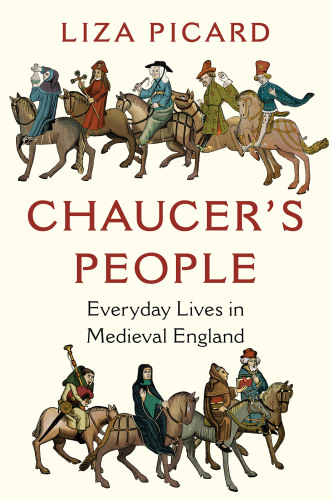 Chaucer’s People: Everyday Lives in Medieval England