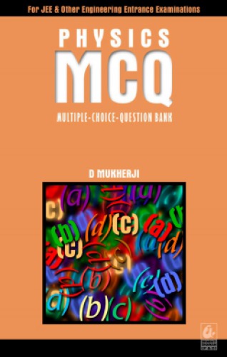 Physics MCQ Objective Multiple Choice Question Bank for IIT JEE NSEP INPhO International Olympiad Engineering Entrance Exams D Mukherji Bharati Bhawan