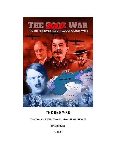 THE BAD WAR The Truth NEVER Taught About World War II