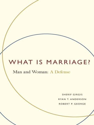 What Is Marriage?: Man and Woman: A Defense