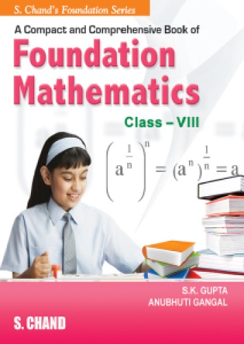 A Compact And Comprehensive Book Of IIT Foundation Mathematics VIII 8 S K Gupta Anubhuti Gangal S Chand IIT Foundation Series