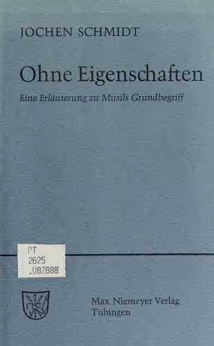 Ohne Eigenschaften. Eine Erläuterung zu Musils Grundbegriff