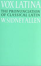 Vox Latina : A Guide to the Pronunciation of Classical Latin