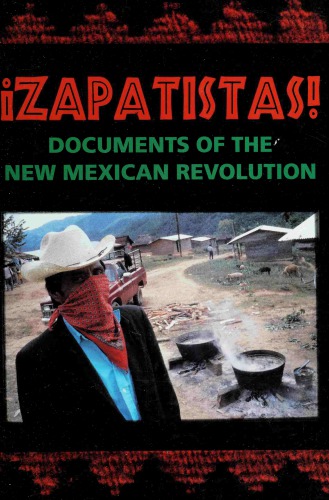 ¡Zapatistas! Documents of the New Mexican Revolution (December 31, 1993–June 12, 1994)