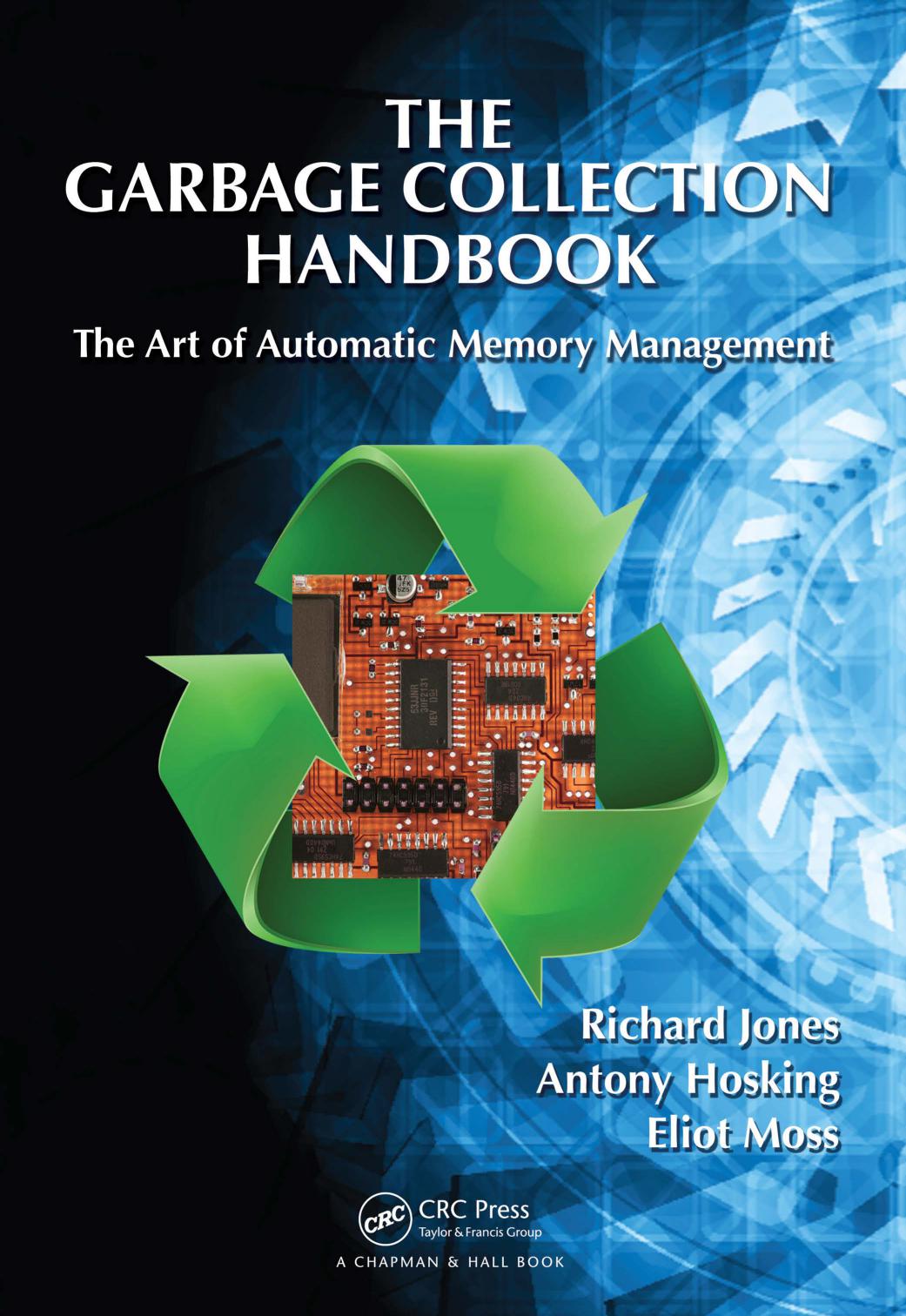 The Garbage Collection Handbook: The Art of Automatic Memory Management (Chapman & Hall/CRC Applied Algorithms and Data Structures series)