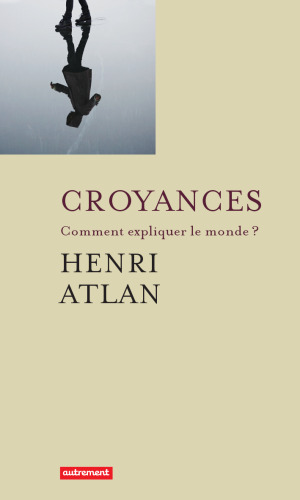 Croyances : Comment expliquer le monde ?