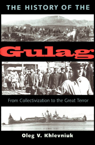 The History of the Gulag: From Collectivization to the Great Terror