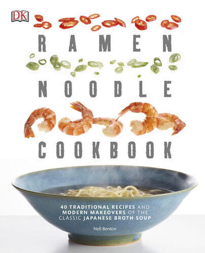 Ramen Noodle Cookbook: 40 Traditional Recipes and Modern Makeovers of the Classic Japanese Broth Soup