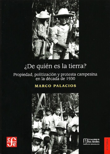 ¿De quién es la tierra? Propiedad, politización y protesta campesina en la década de 1930