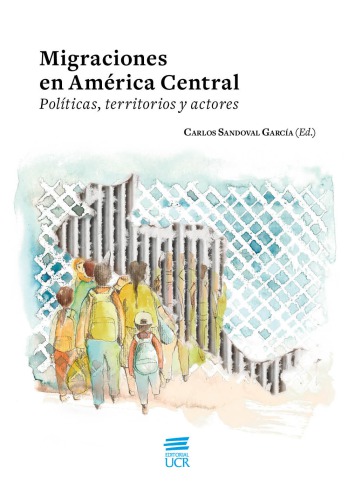 Migraciones en América Central: políticas, territorios y actores