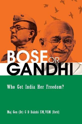 Bose or Gandhi: Who Got India Her Freedom?