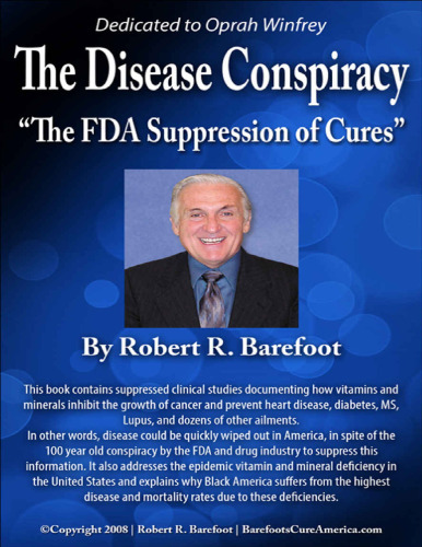 The Disease Conspiracy: The FDA Suppression of Cures