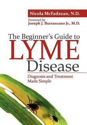 The Beginner’s Guide to Lyme Disease: Diagnosis and Treatment Made Simple