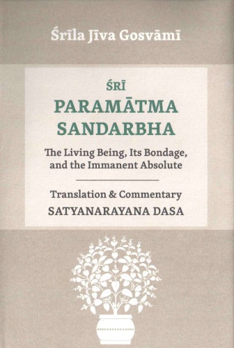 Sri Paramatma Sandarbha The Living Being, Its Bondage and The Immanent Absolute Satya Narayana Das Babaji