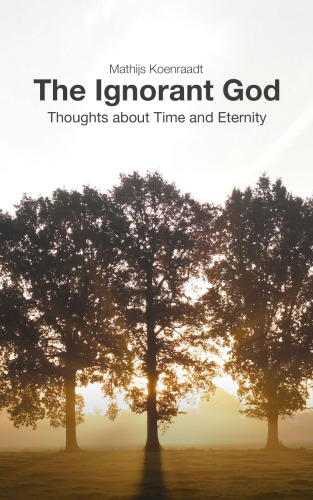 The Ignorant God: Thoughts about Time and Eternity