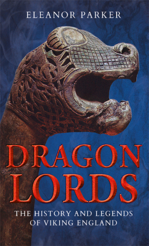 Dragon Lords: The History and Legends of Viking England