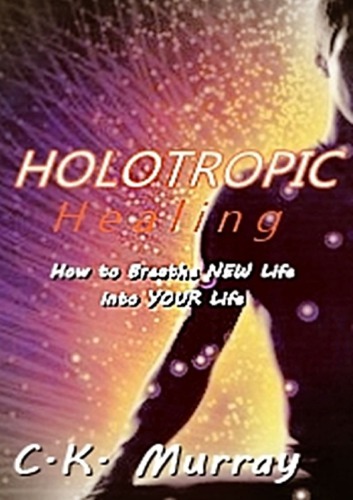 Holotropic Healing How to Breathe New Life into YOUR Life