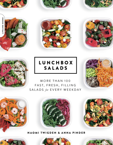 Lunchbox Salads: More than 100 Fast, Fresh, Filling Salads for Every Weekday