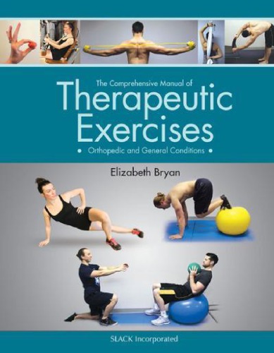 The Comprehensive Manual of Therapeutic Exercises  Orthopedic and General Conditions