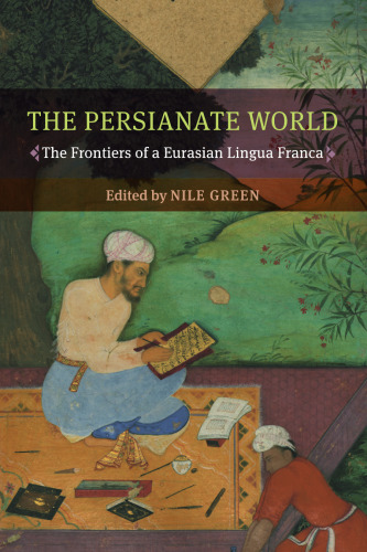 The Persianate World: The Frontiers of a Eurasian Lingua Franca